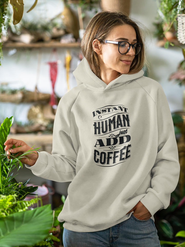 Instant Human Just Add Coffee Hoodie